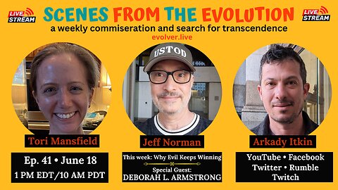 Scenes from the Evolution Ep. 41: Why Evil Keeps Winning with special guest Deborah L. Armstrong