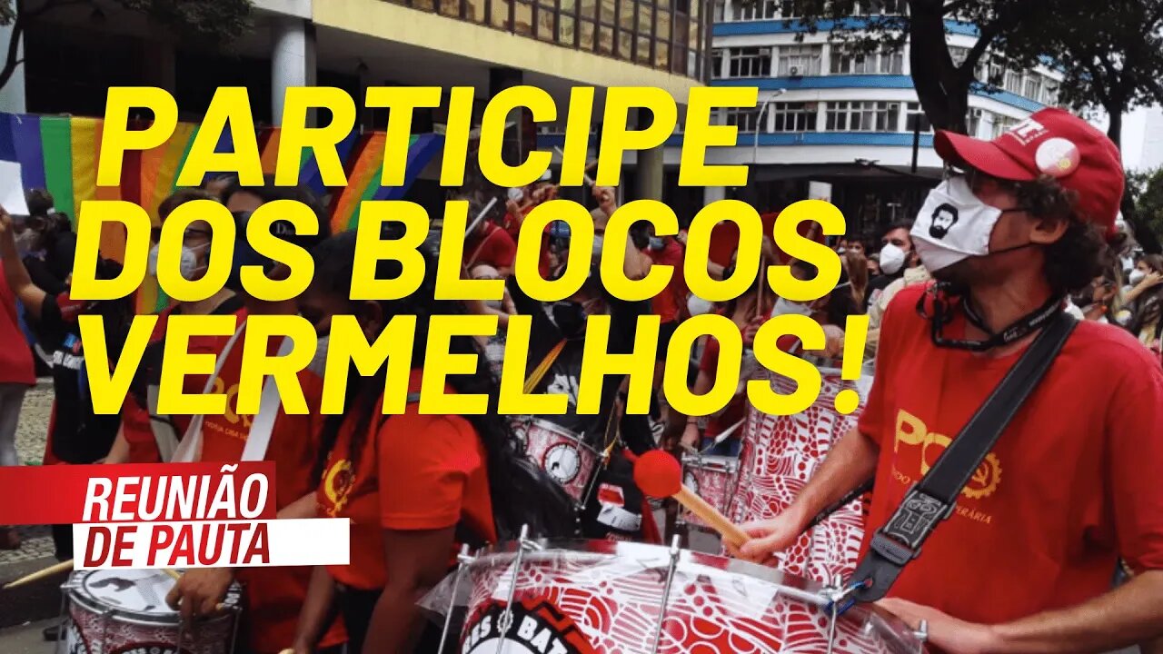 A luta popular deve ser vermelha: participe dos Blocos vermelhos! - Reunião de Pauta nº756 -16/07/21