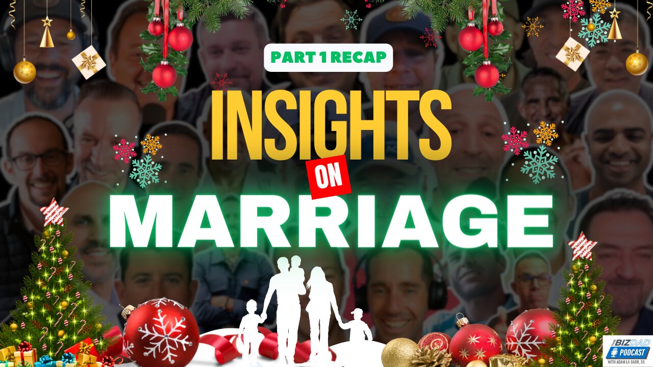 Part 1: The BizDad Special Recap - Choosing the Right Spouse and Sharing Failures