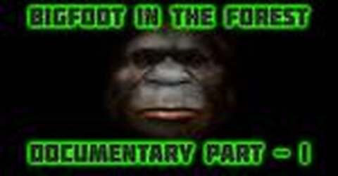 BIGFOOT IN THE FOREST - PART - 1 - (All parts in the description below)