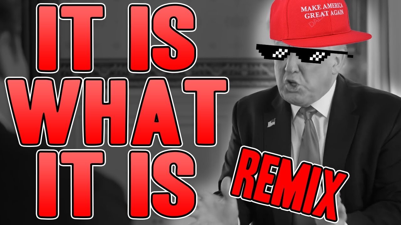 Donald Trump It Is What It Is REMIX