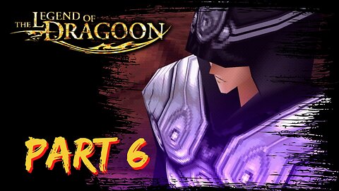 The Legend of Dragoon Playthrough ~ PS1 ~ Part 6