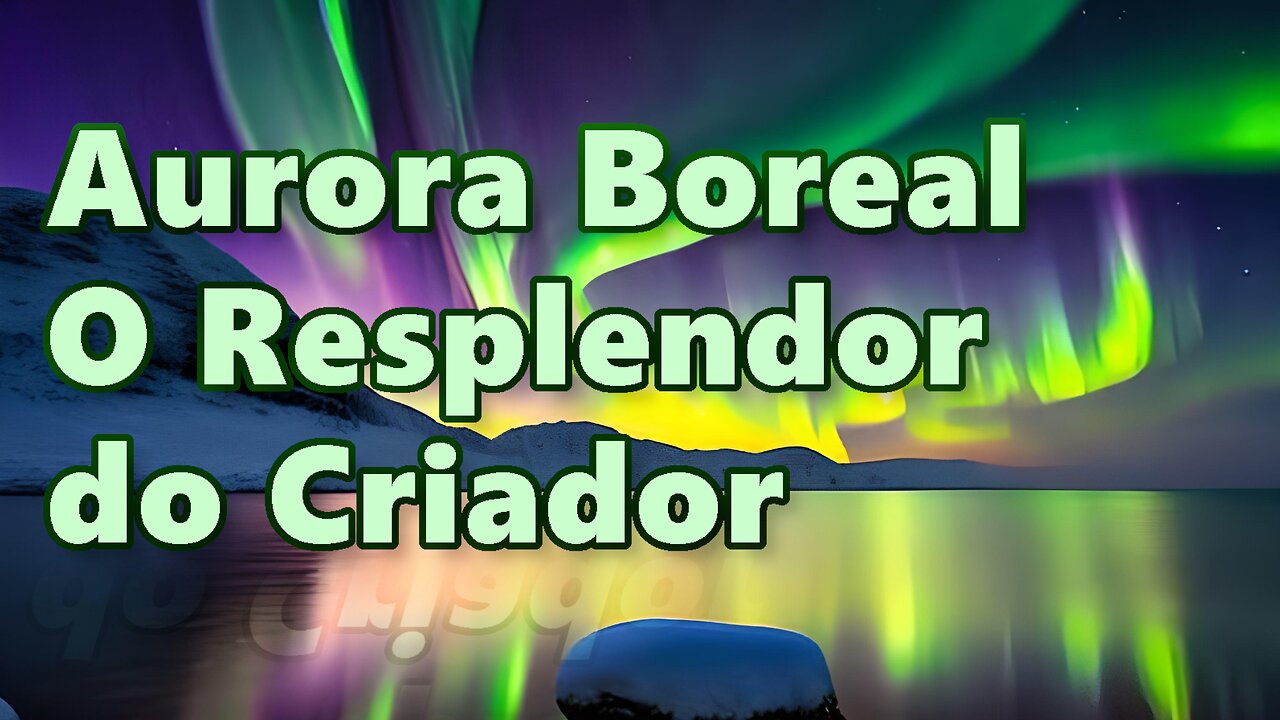 As auroras boreais são o resplendor do Criador