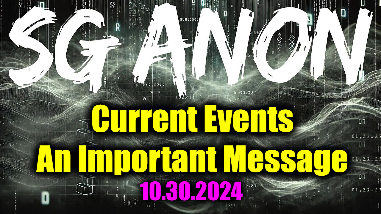 SG Anon Current Events - An Important Message Oct 30