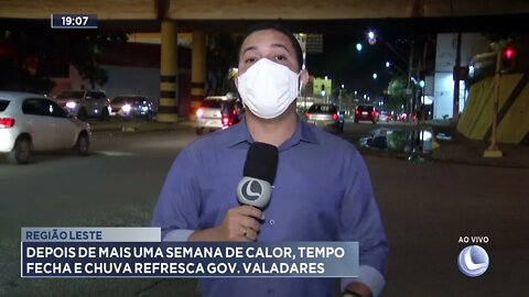 Região Leste: Depois de mais uma semana de calor, tempo fecha e chuva refresca Gov. Valadares