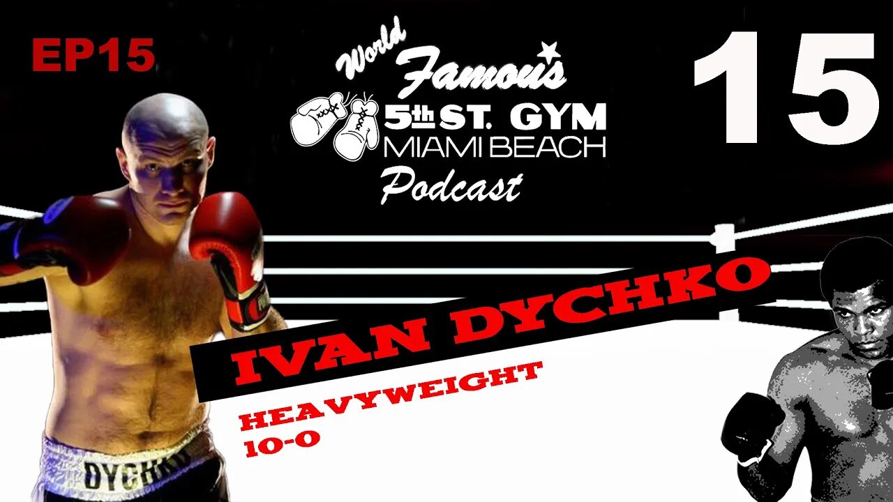 WORLD FAMOUS 5th ST GYM PODCAST - EP15 - IVAN DYCHKO