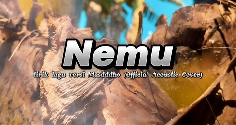 lirik lagu NEMU. Versi masdddho (Acoustic Cover) By.setiv