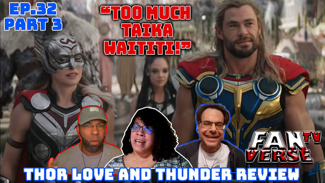 "THOR LOVE AND THUNDER WASN'T GOOD, HERE'S WHY". Ep. 32, Part 3