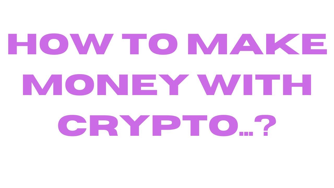 how to make money with crypto...