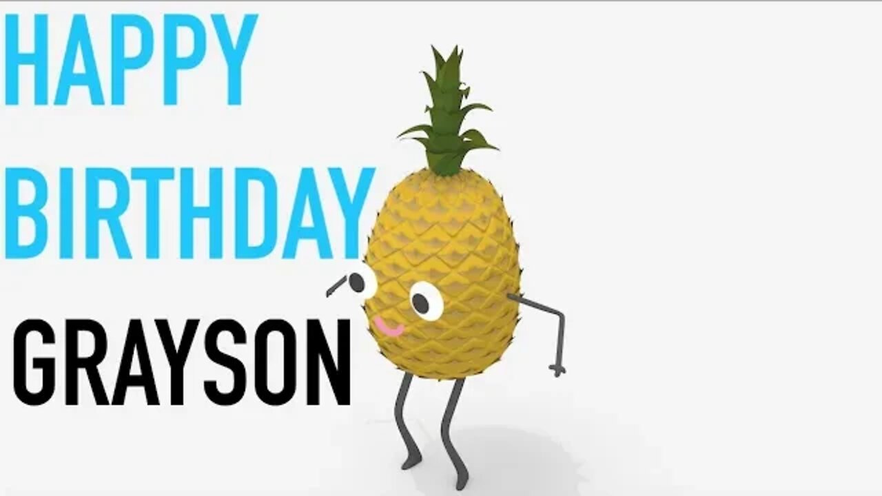 Happy Birthday GRAYSON! - PINEAPPLE Birthday Song