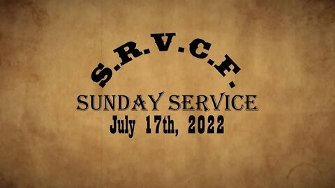 Sunday Service | July 17th, 2022