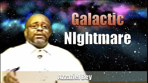 Azzariah Bey | Galactic Nightmare (13Sep02)