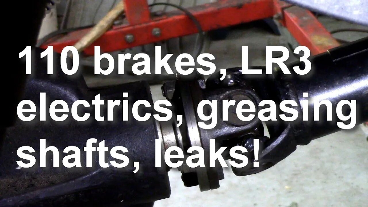 110 brakes, LR2 electrics, greasing propshafts, and leaks!