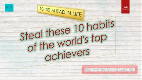 Steal these 10 habits of the world's top achievers