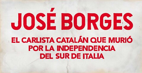 José Borges. El carlista catalán que murió por la independencia del sur de Italia.