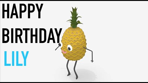 Happy Birthday LILY! - PINEAPPLE Birthday Song