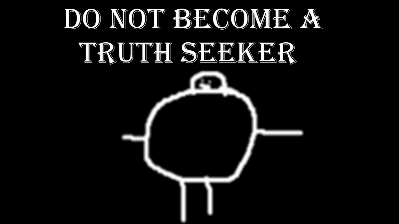 Why You Shouldn't Seek The Truth (remain a bot)