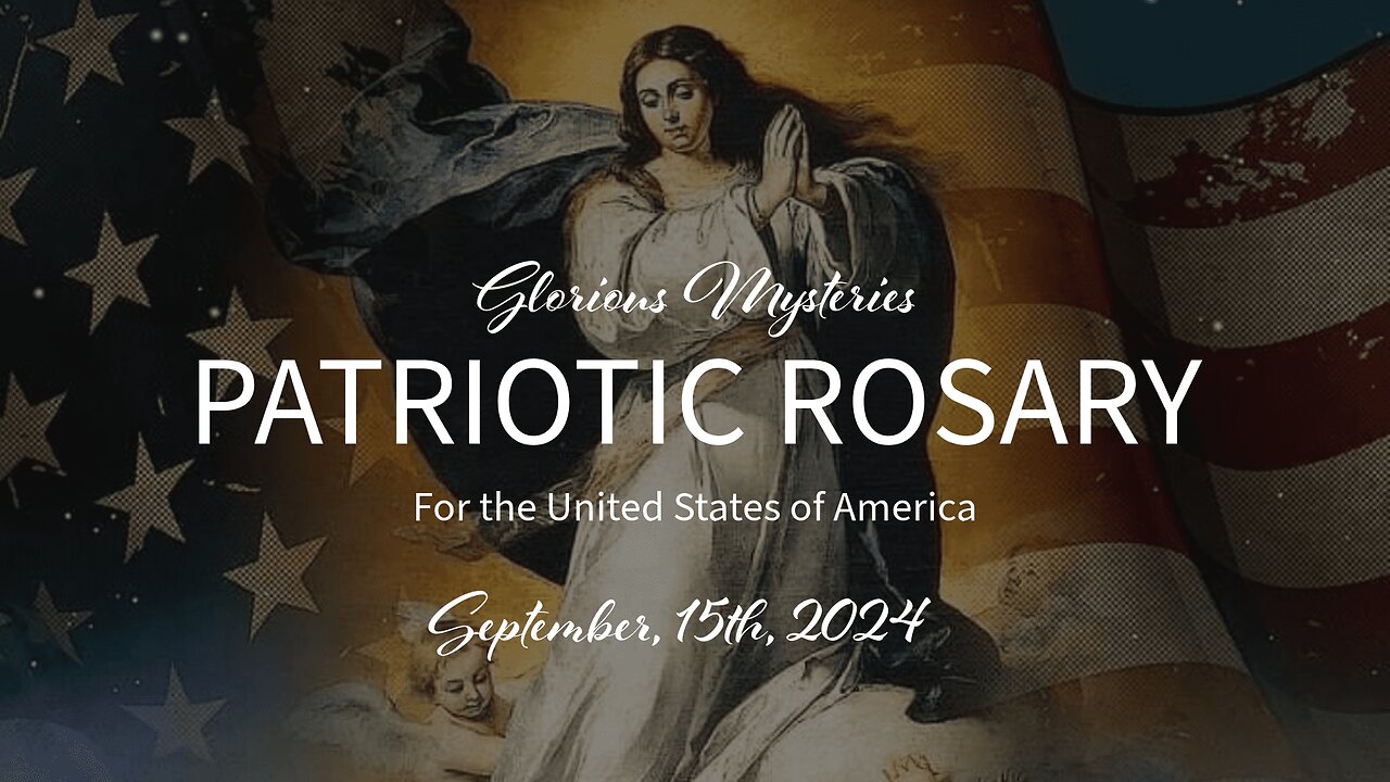 LIVE PATRIOTIC ROSARY FOR THE ELECTION - 9.15.24