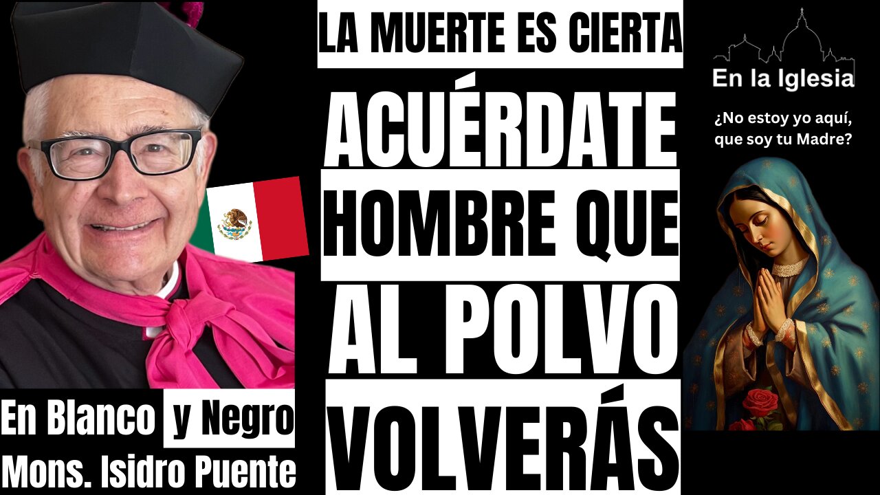 LA MUERTE ES CIERTA ACUÉRDATE HOMBRE QUE AL POLVO VOLVERÁS, MONS. ISIDRO PUENTE