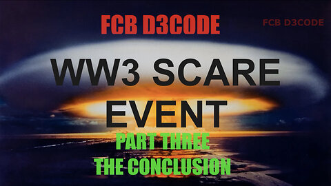 FCB D3CODE - WW3 SCARE EVENT D3CODE - PART THREE