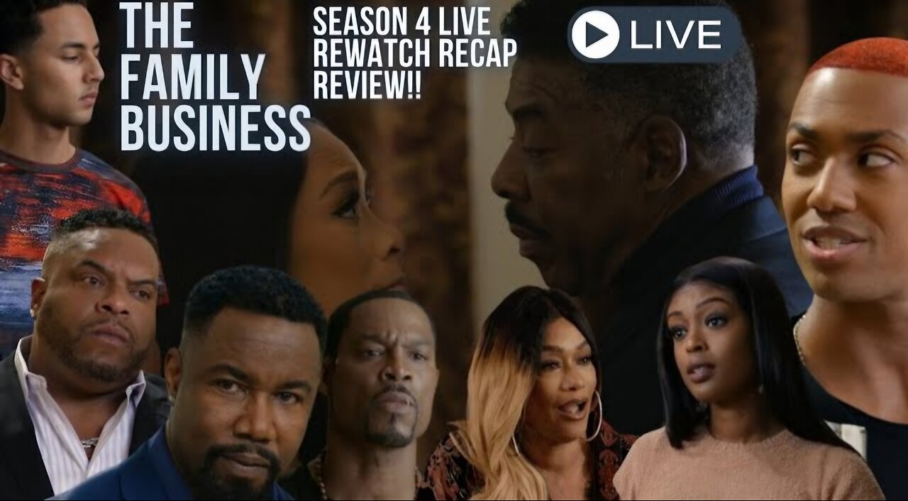 LIVE RECAP:THE FAMIILY BUSINESS SEASON 4 | GETTING READY FOR SEASON 5