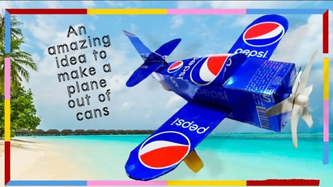 An amazing idea to make a plane out of cans