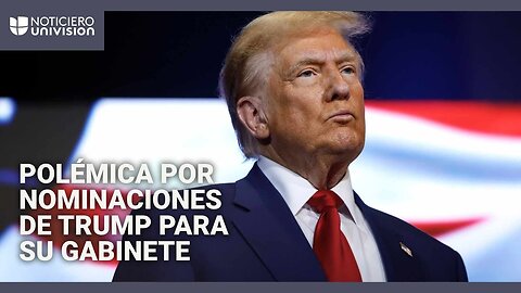 ¿Por qué nominaciones de Trump para su gabinete causan polémica entre algunos republicanos?