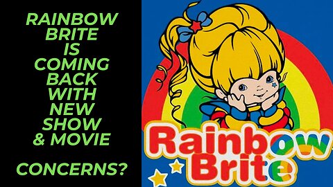 Rainbow Brite is Back with a New Show & Movie | Let Us Hope They Don't Modernize Our Nostalgia