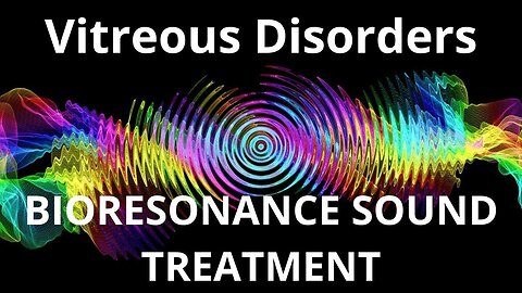 Vitreous Disorders _ Bioresonance therapy session_ Sounds of Nature