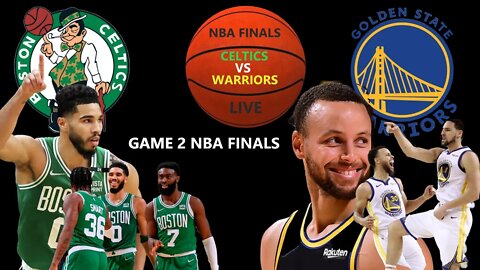 Boston Celtics at Golden State Warriors Live NBA Finals 2022 Game 2