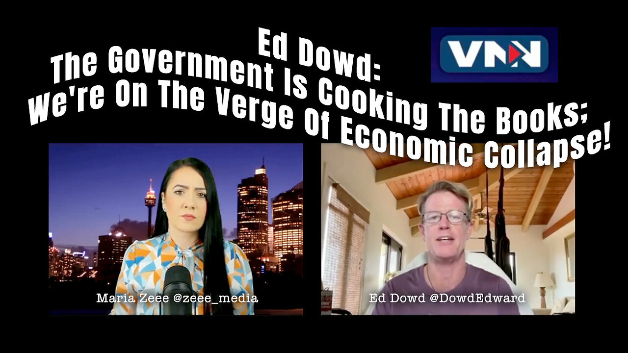 Ed Dowd: The Government Is Cooking The Books; The U.S. Is On The Verge Of Economic Collapse!
