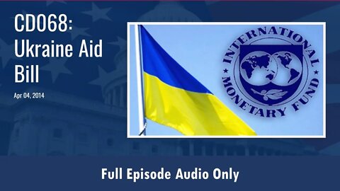 CD068: Ukraine Aid Bill (Full Podcast Episode)