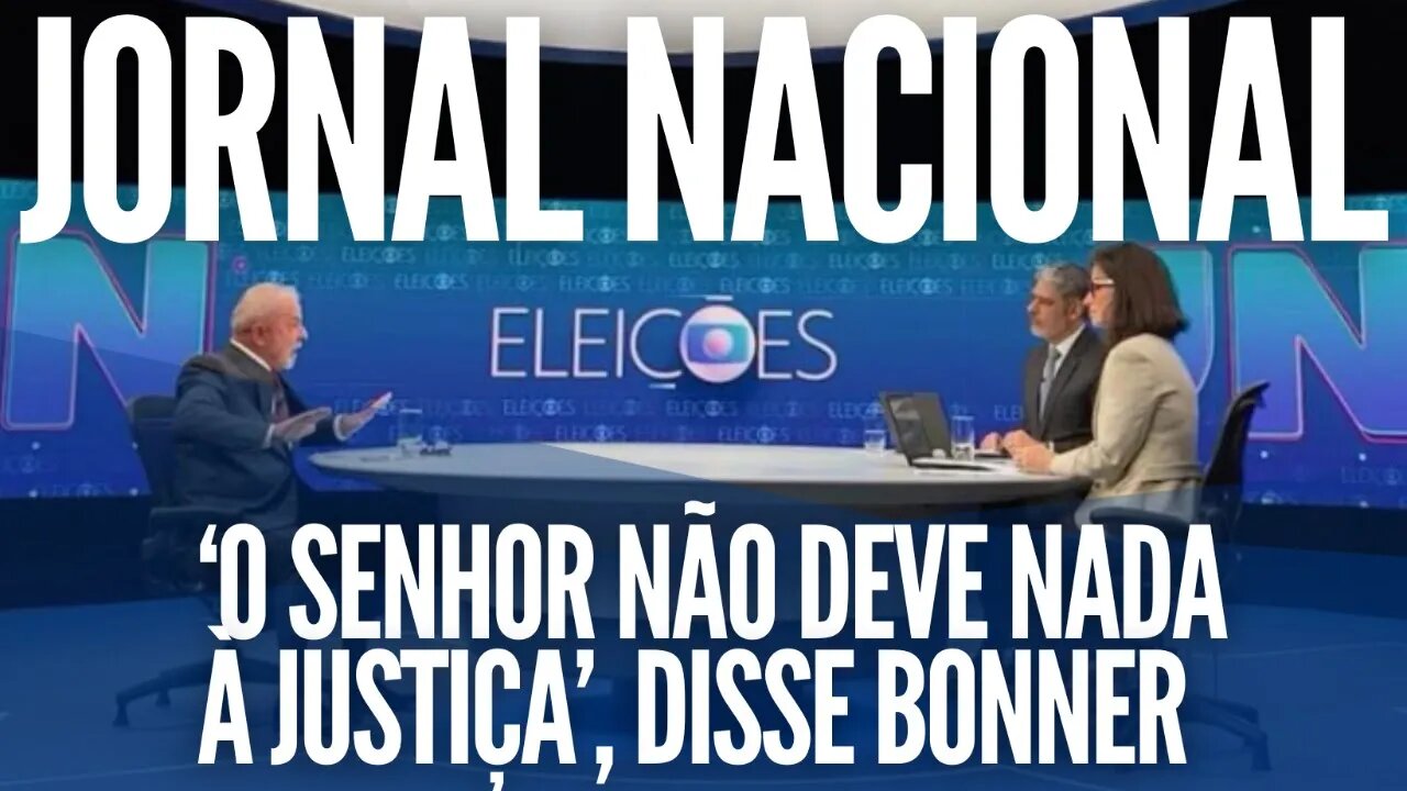 Jornal Nacional: O senhor não deve nada à Justiça, disse Bonner.