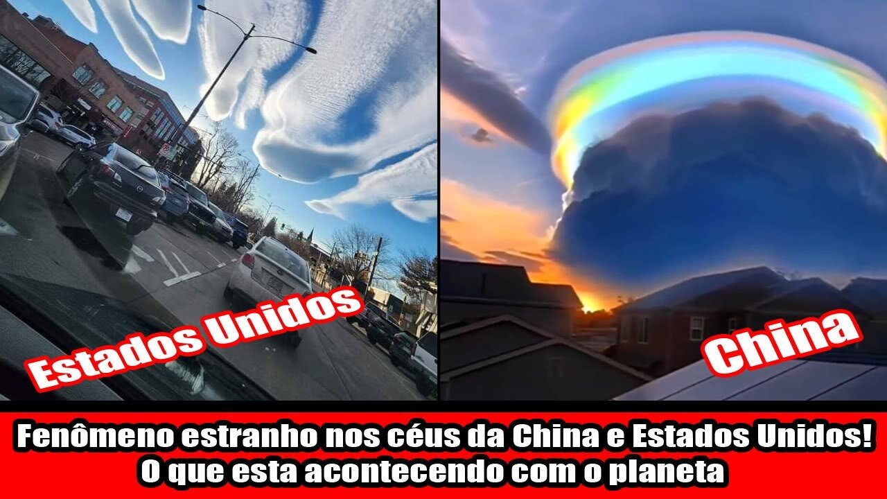 Fenômeno estranho nos céus da China e Estados Unidos! O que esta acontecendo com o planeta