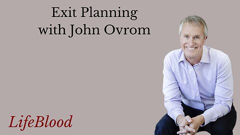 Exit Planning with John Ovrom