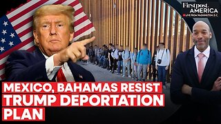 The Bahamas, Mexico Refuse to Host Migrants Under Trump's Deportation Plan | Firstpost America