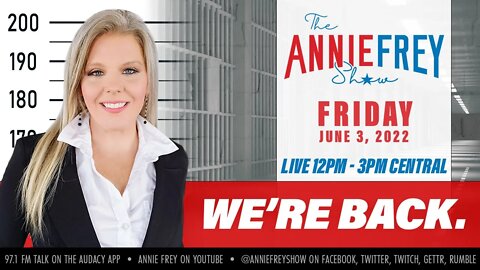 WE'RE BACK. • Annie Frey Show 6/3/22