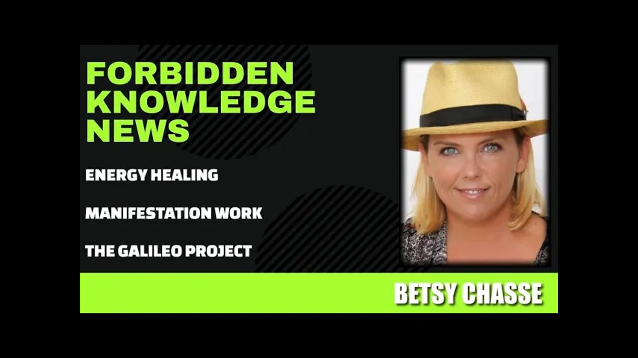 Energy Healing - Manifestation Work - The Galileo Project w/ Betsy Chasse