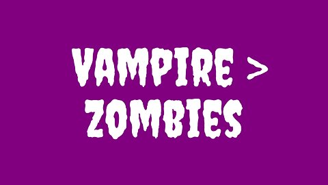 Vampire are Superior to Zombies