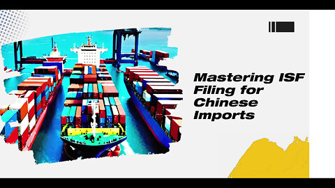 Mastering Chinese Imports: Navigating the Importer Security Filing Process