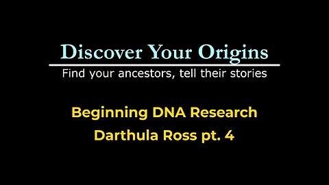 Beginning DNA Research - The search for Darthula Ross pt. 6