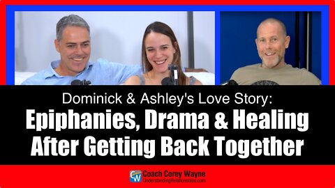 Epiphanies, Drama & Healing After Getting Back Together