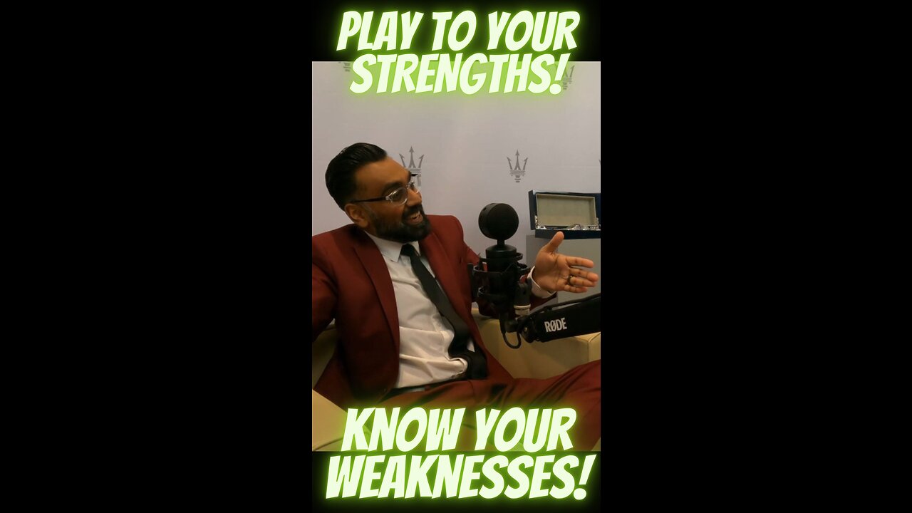 Play To Your Strengths! Know Your Weaknesses!