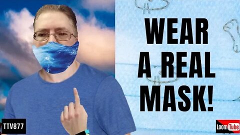WEAR A REAL MASK! - 051720 TTV877