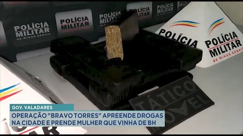 Gov. Valadares: operação "Bravo Torres" apreende drogas na cidade e prende mulher que vinha de BH