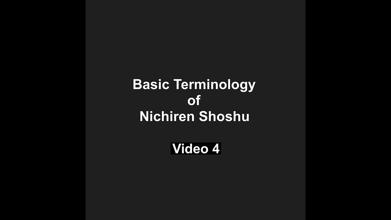 Basic Terminolgy of Nichiren Shoshu Video 4