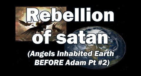 Rebellion of satan (Angels Inhabited Earth BEFORE Adam Part #2)