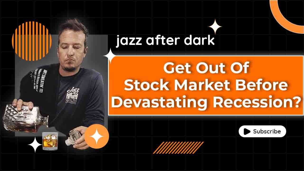 Get Out Of Stock Market Before Devastating Recession?