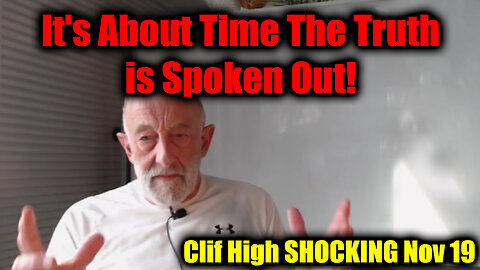 Clif High SHOCKING Nov 19 - It's About Time The Truth is Spoken Out!