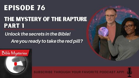 Bible Mysteries Podcast: Episode 76 - The Mystery of the Rapture Part 1